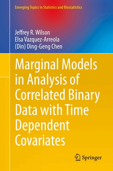 Jeffrey R. Wilson, Elsa Vazquez-Arreola, (Din) Ding-Geng Chen - Marginal Models in Analysis of Correlated Binary Data with Time Dependent Covariates, Inbunden