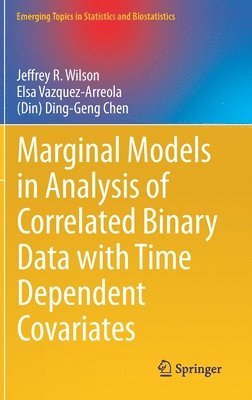 Jeffrey R. Wilson, Elsa Vazquez-Arreola, (Din) Ding-Geng Chen - Marginal Models in Analysis of Correlated Binary Data with Time Dependent Covariates, Inbunden