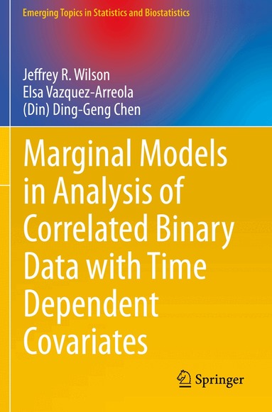 Jeffrey R. Wilson, Elsa Vazquez-Arreola, (Din) Ding-Geng Chen - Marginal Models in Analysis of Correlated Binary Data with Time Dependent Covariates, Häftad
