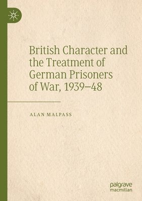 bokomslag British Character and the Treatment of German Prisoners of War, 1939-48