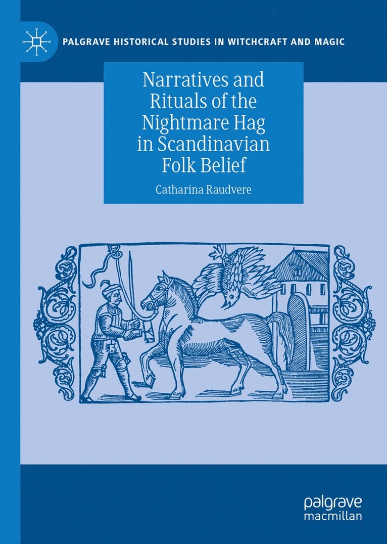 Catharina Raudvere - Narratives and Rituals of the Nightmare Hag in Scandinavian Folk Belief, Inbunden
