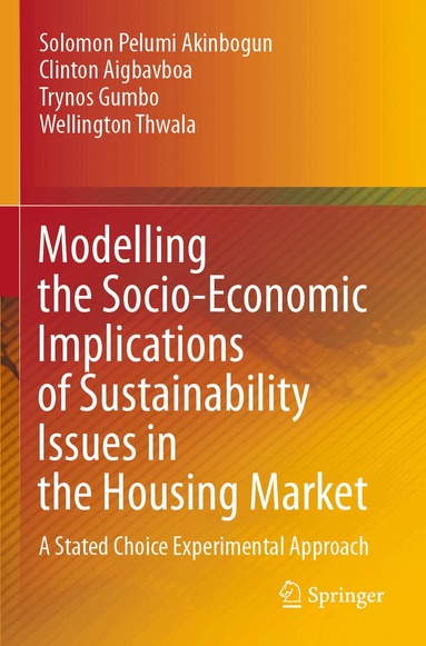 Solomon Pelumi Akinbogun, Clinton Aigbavboa, Trynos Gumbo, Wellington Thwala - Modelling the Socio-Economic Implications of Sustainability Issues in the Housing Market, Häftad