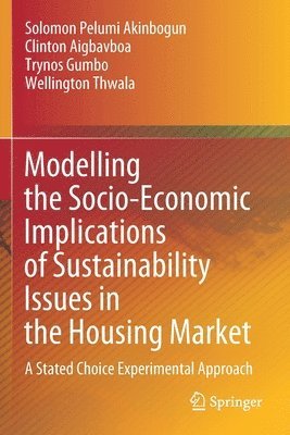 Solomon Pelumi Akinbogun, Clinton Aigbavboa, Trynos Gumbo, Wellington Thwala - Modelling the Socio-Economic Implications of Sustainability Issues in the Housing Market, Häftad