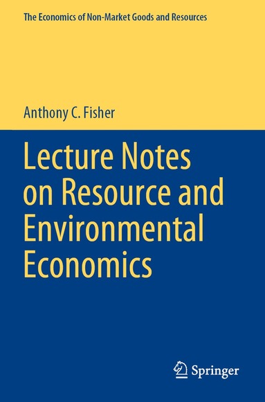 Anthony C. Fisher - Lecture Notes on Resource and Environmental Economics, Häftad