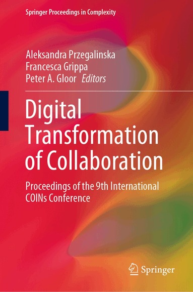 Aleksandra Przegalinska, Francesca Grippa, Peter A. Gloor - Digital Transformation of Collaboration, Inbunden