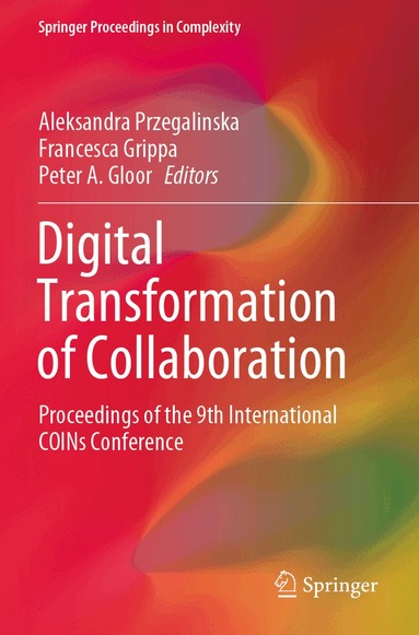 Aleksandra Przegalinska, Francesca Grippa, Peter A. Gloor - Digital Transformation of Collaboration, Häftad