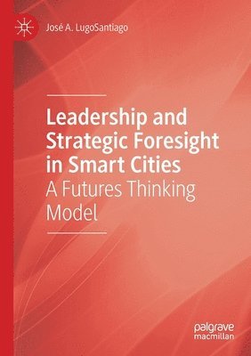 Leadership and Strategic Foresight in Smart Cities 1