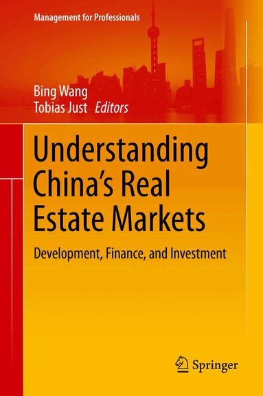 Bing Wang, Tobias Just - Understanding China’s Real Estate Markets, Inbunden