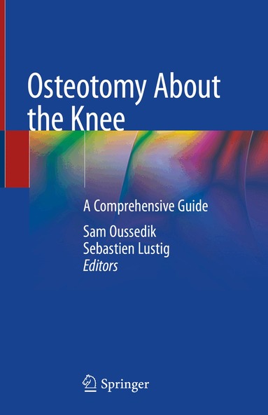 Sam Oussedik, Sebastien Lustig - Osteotomy About the Knee, Inbunden