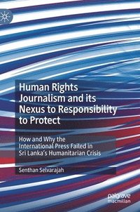 bokomslag Human Rights Journalism and its Nexus to Responsibility to Protect