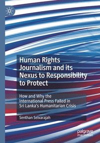bokomslag Human Rights Journalism and its Nexus to Responsibility to Protect