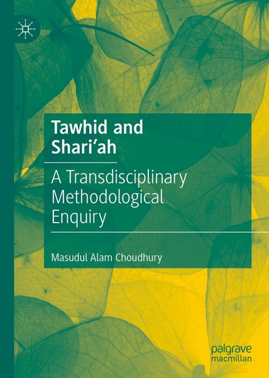 Masudul Alam Choudhury - Tawhid and Shari'ah, Inbunden