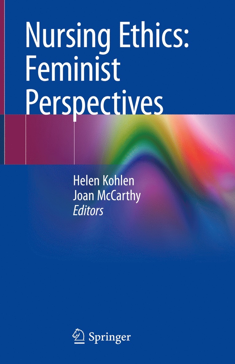 Helen Kohlen, Joan McCarthy, Joan Mccarthy - Nursing Ethics: Feminist Perspectives, Inbunden