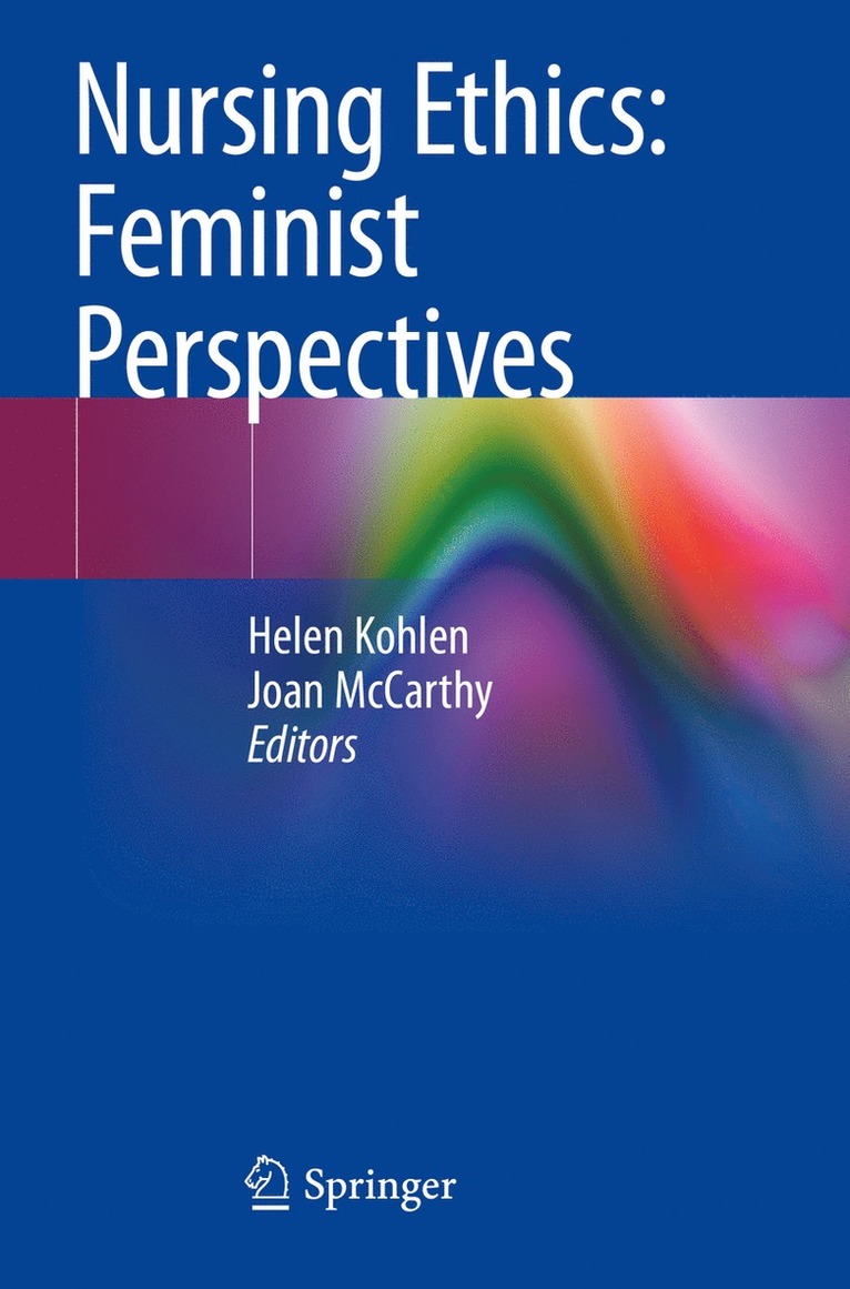 Helen Kohlen, Joan McCarthy - Nursing Ethics: Feminist Perspectives, Häftad