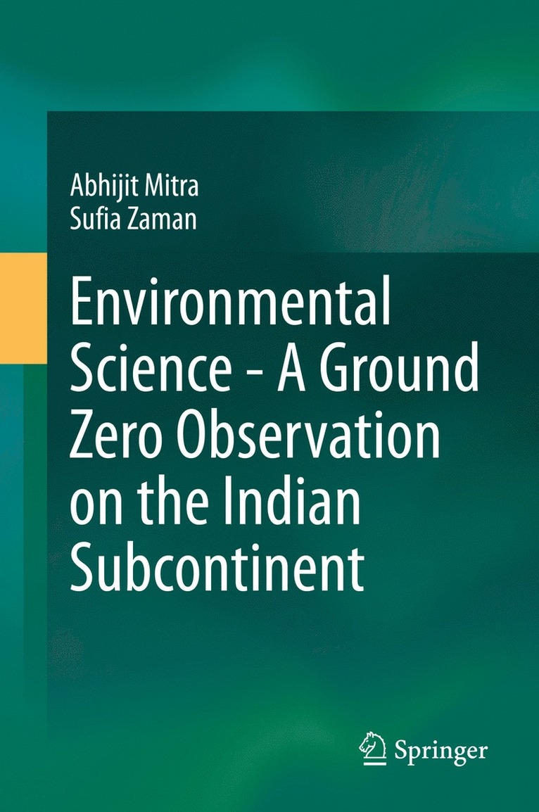 Abhijit Mitra, Sufia Zaman - Environmental Science - A Ground Zero Observation on the Indian Subcontinent, Inbunden