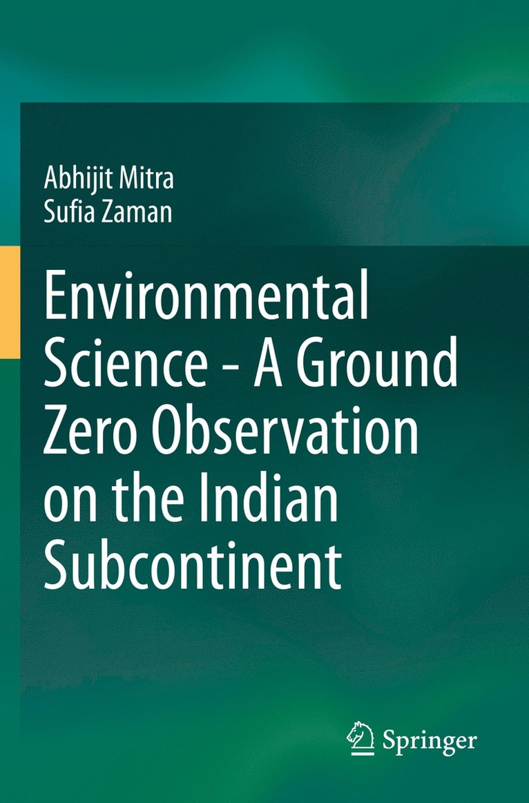 Abhijit Mitra, Sufia Zaman - Environmental Science - A Ground Zero Observation on the Indian Subcontinent, Häftad