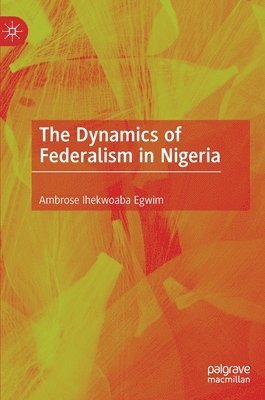 bokomslag The Dynamics of Federalism in Nigeria