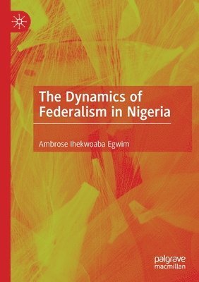 bokomslag The Dynamics of Federalism in Nigeria