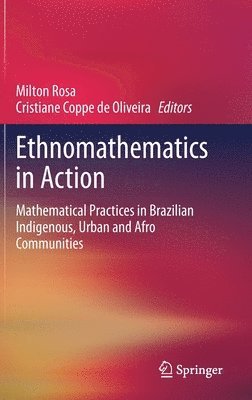 Milton Rosa, Cristiane Coppe de Oliveira - Ethnomathematics in Action, Inbunden