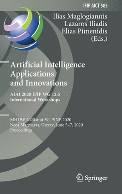 bokomslag Artificial Intelligence Applications and Innovations. AIAI 2020 IFIP WG 12.5 International Workshops