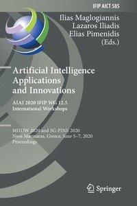 bokomslag Artificial Intelligence Applications and Innovations. AIAI 2020 IFIP WG 12.5 International Workshops