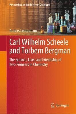 Carl Wilhelm Scheele and Torbern Bergman 1