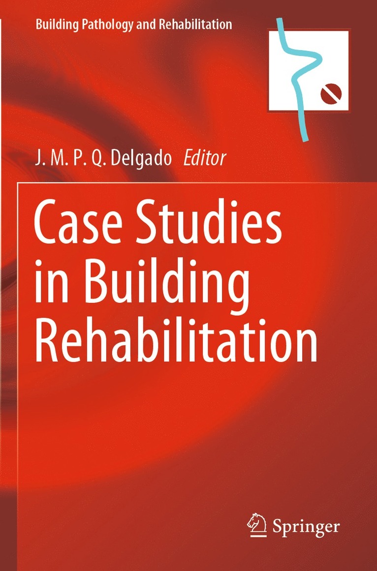 J.M.P.Q. Delgado, J. M. P. Q. Delgado - Case Studies in Building Rehabilitation, Häftad
