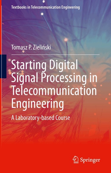 Tomasz P. Zieliński - Starting Digital Signal Processing in Telecommunication Engineering, Inbunden