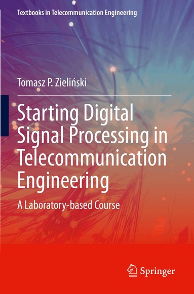 Tomasz P. Zieliński - Starting Digital Signal Processing in Telecommunication Engineering, Häftad