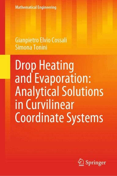 Gianpietro Elvio Cossali, Simona Tonini - Drop Heating and Evaporation: Analytical Solutions in Curvilinear Coordinate Systems, Inbunden