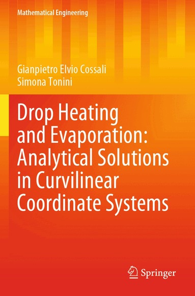 Gianpietro Elvio Cossali, Simona Tonini - Drop Heating and Evaporation: Analytical Solutions in Curvilinear Coordinate Systems, Häftad