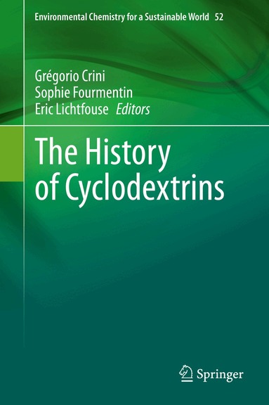 Grégorio Crini, Sophie Fourmentin, Eric Lichtfouse - History of Cyclodextrins, Inbunden