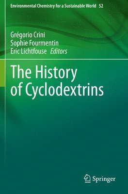Grégorio Crini, Sophie Fourmentin, Eric Lichtfouse, Gregorio Crini - History of Cyclodextrins, Häftad