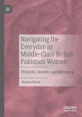 Navigating the Everyday as Middle-Class British-Pakistani Women 1