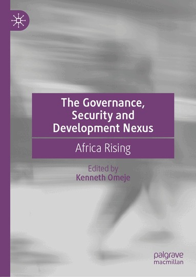 Kenneth Omeje - Governance, Security and Development Nexus, Inbunden