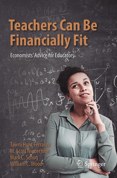 Tawni Hunt Ferrarini, M. Scott Niederjohn, Mark C. Schug, William C. Wood - Teachers Can Be Financially Fit, Häftad