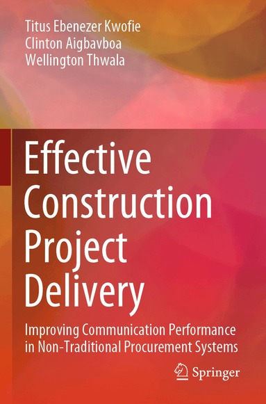 Titus Ebenezer Kwofie, Clinton Aigbavboa, Wellington Thwala - Effective Construction Project Delivery, Häftad