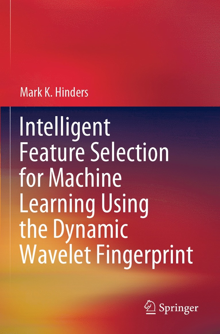 Intelligent Feature Selection for Machine Learning Using the Dynamic Wavelet Fingerprint 1