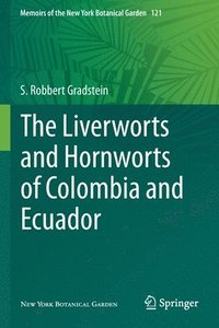 bokomslag The Liverworts and Hornworts of Colombia and Ecuador