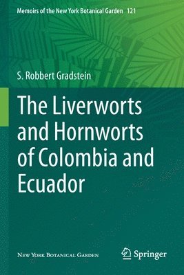 The Liverworts and Hornworts of Colombia and Ecuador 1