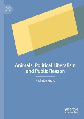 bokomslag Animals, Political Liberalism and Public Reason
