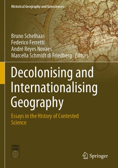 Bruno Schelhaas, Federico Ferretti, André Reyes Novaes, Marcella Schmidt di Friedberg - Decolonising and Internationalising Geography, Häftad