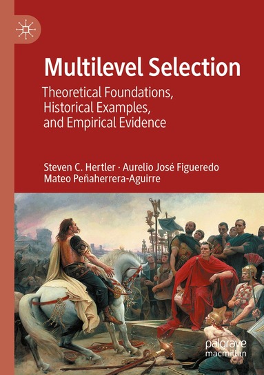 Steven C. Hertler, Aurelio José Figueredo, Mateo Peñaherrera-Aguirre - Multilevel Selection, Häftad