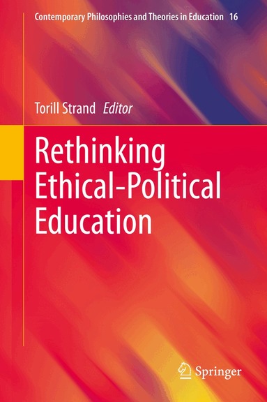 Torill Strand - Rethinking Ethical-Political Education, Inbunden