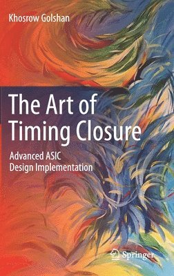 Khosrow Golshan - Art of Timing Closure, Inbunden
