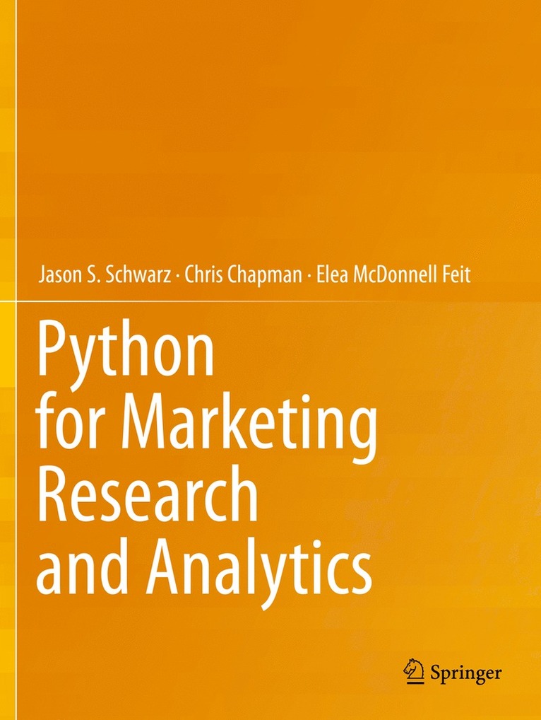 Jason S. Schwarz, Chris Chapman, Elea McDonnell Feit - Python for Marketing Research and Analytics, Häftad
