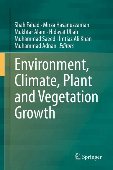 Shah Fahad, Mirza Hasanuzzaman, Mukhtar Alam, Hidayat Ullah, Muhammad Saeed, Imtiaz Ali Khan, Muhammad Adnan - Environment, Climate, Plant and Vegetation Growth, Inbunden