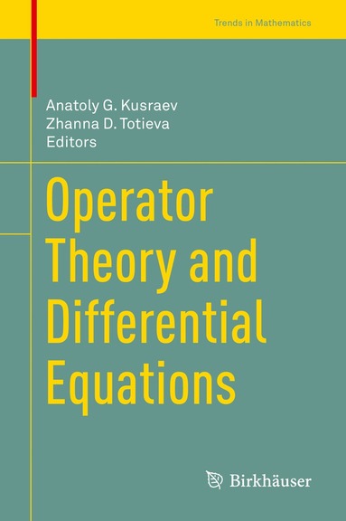 Anatoly G. Kusraev, Zhanna D. Totieva - Operator Theory and Differential Equations, Inbunden