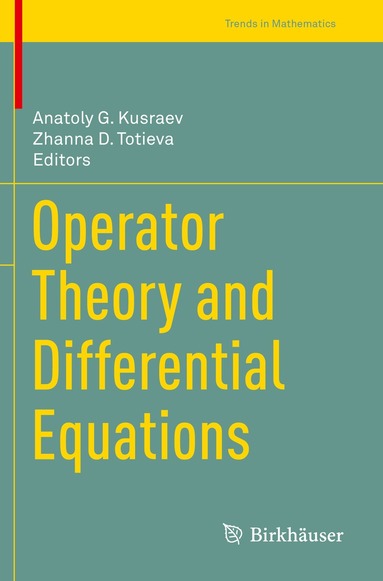 Anatoly G. Kusraev, Zhanna D. Totieva - Operator Theory and Differential Equations, Häftad