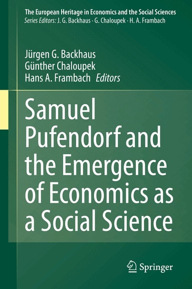 Jürgen G. Backhaus, Günther Chaloupek, Hans A. Frambach - Samuel Pufendorf and the Emergence of Economics as a Social Science, Inbunden